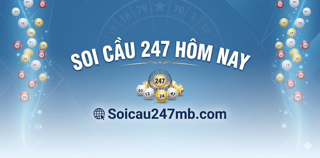 Kết Quả Soi Cầu 247 Hôm Nay Lại Khác Nhau?